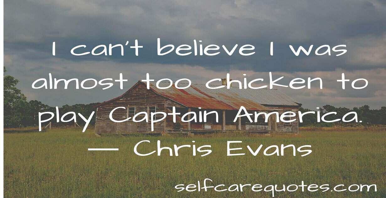 I can not believe I was almost too chicken to play Captain America. Chris Evans