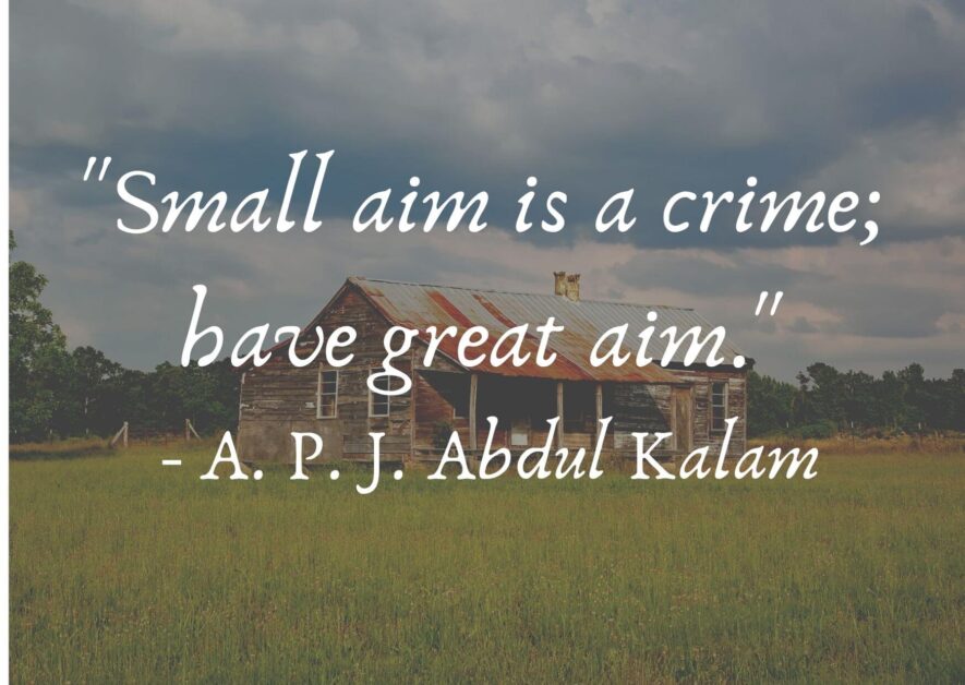 Small aim is a crime have great aim - apj Abdul Kalam