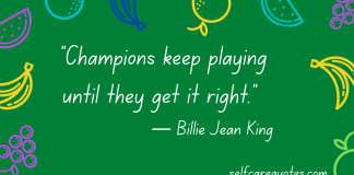 Champions keep playing until they get it right. ― Billie Jean King Quotes