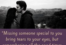 “Missing someone special to you bring tears to your eyes, but remembering all the good times you had brings a smile to your face.” – Nishan Panwar