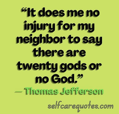“It does me no injury for my neighbor to say there are twenty gods or no God.”— Thomas Jefferson