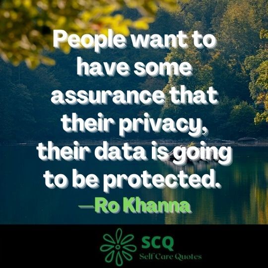 People want to have some assurance that their privacy, their data is going to be protected. —Ro Khanna