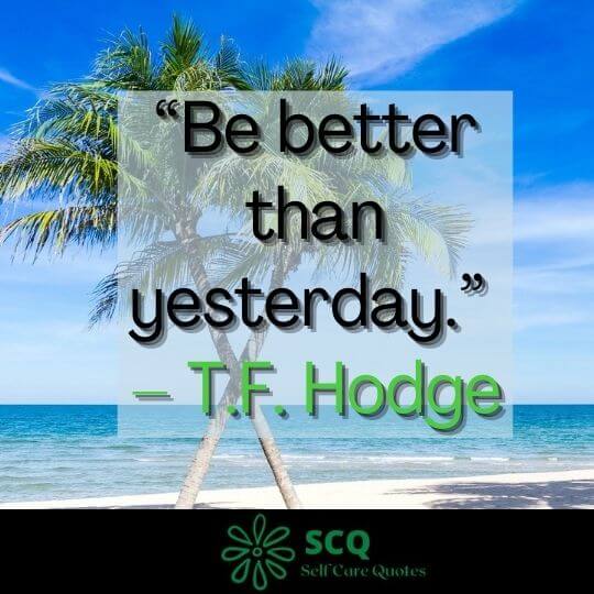 Better Than Yesterday Quotes