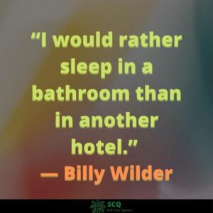 Billy Wilder I would rather sleep in a bathroom than in another hotel 