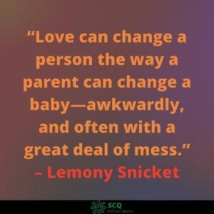 Love can change a person the way a parent can change a baby